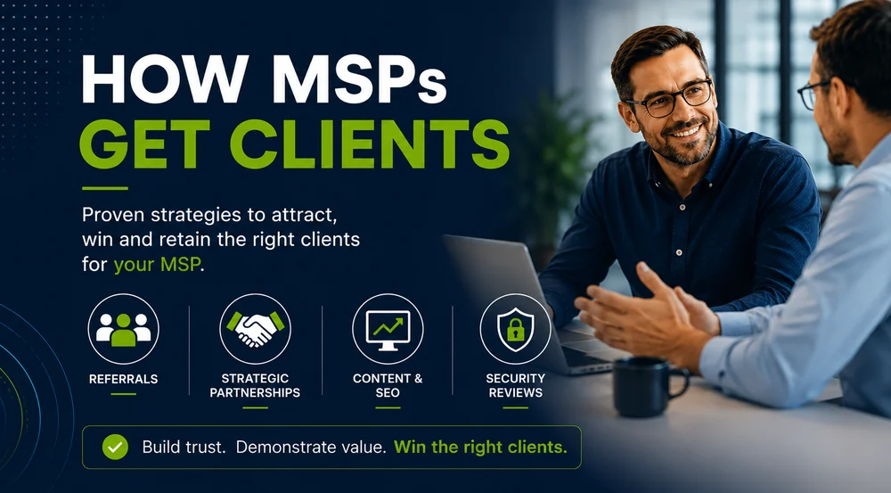 How MSPs get clients through referrals, partnerships, content, SEO and Security Reviews